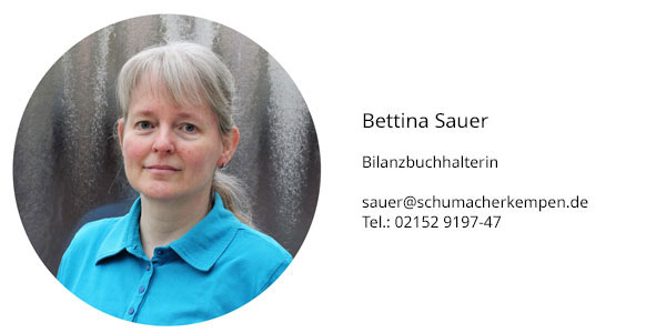 Bettina Sauer Bilanzbuchhalterin sauer@schumacherkempen.de Tel.: 02152 9197-47