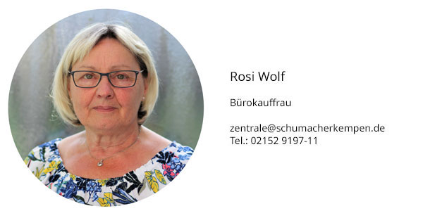 Rosi Wolf zentrale@schumacherkempen.de Tel.: 02152 9197-11